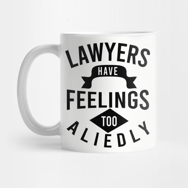 Lawyers have feelings to aliedly by cypryanus